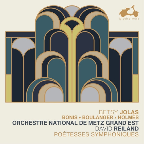Couverture POÉTESSES SYMPHONIQUES (HOLMÈS, BOULANGER, BONIS, JOLAS) de Betsy JOLAS