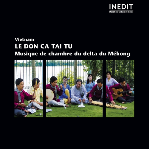 Couverture VIETNAM:LE DON CA TAI TU. MUS. DE CHAMBRE DU DELTA DU MÉKONG