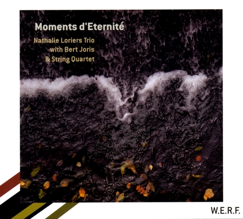 Couverture MOMENTS D'ETERNITÉ de Nathalie LORIERS TRIO/BERT JORIS & STRING QUARTET