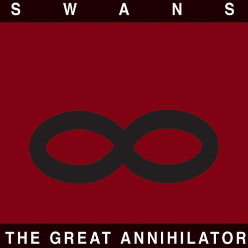 Couverture THE GREAT ANNIHILATOR (REMASTERED) de SWANS