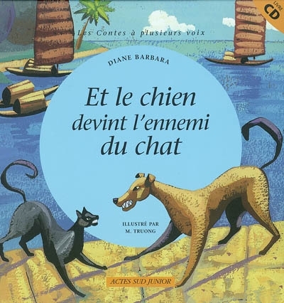 Couverture ET LE CHIEN DEVINT L'ENNEMI DU CHAT: CONTE CHINOIS de Diane BARBARA