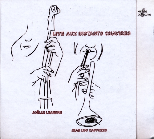 Couverture LIVE AUX INSTANTS CHAVIRÉS de Joëlle LÉANDRE & JEAN LUC CAPPOZZO