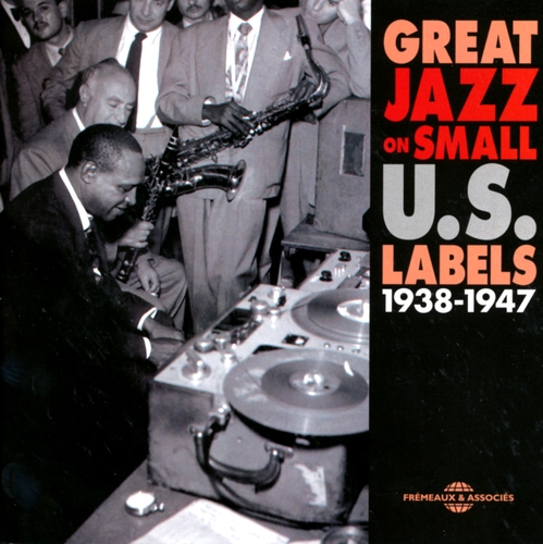 Couverture GREAT JAZZ ON SMALL U.S. LABELS, 1938-1947