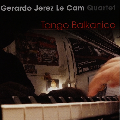Couverture TANGO BALKANICO de Gerardo JEREZ LE CAM QUARTET