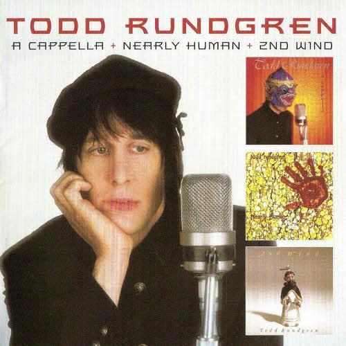 Couverture A CAPPELLA + NEARLY HUMAN + 2ND WIND de Todd RUNDGREN