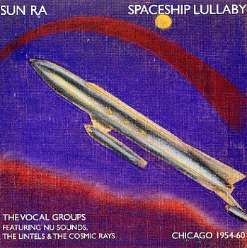 Couverture SPACESHIP LULLABY 1954-1960: THE VOCAL GROUPS de Sun RA