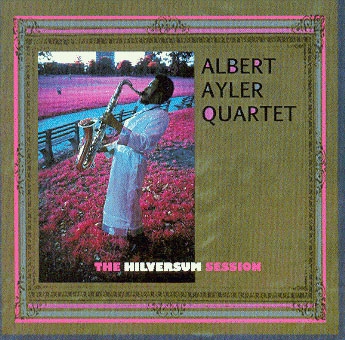 Couverture THE HILVERSUM SESSION de Albert AYLER QUARTET