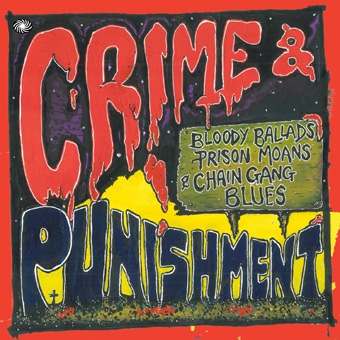 Couverture CRIME & PUNISHMENT: BLOODY BALLADS, PRISON MOANS & CHAIN GAN de SOCIAL SONGS