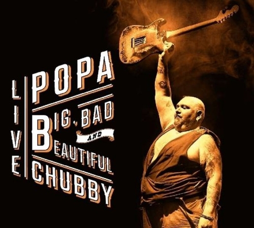 Couverture BIG, BAD AND BEAUTIFUL - LIVE de POPA CHUBBY