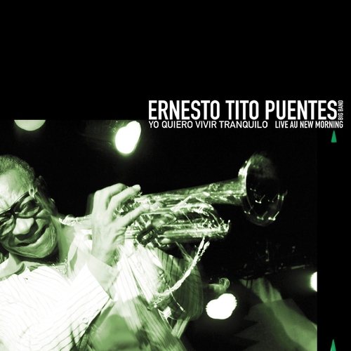 Couverture YO QUIERO VIVIR TRANQUILO (LIVE AU NEW MORNING) de Ernesto Tito PUENTES BIG BAND