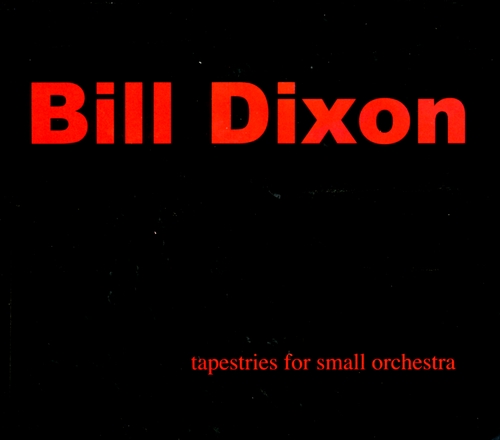 Couverture TAPESTRIES FOR SMALL ORCHESTRA de Bill DIXON