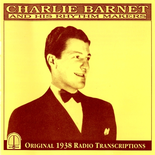 Couverture ORIGINAL 1938 RADIO TRANSCRIPTIONS de Charlie BARNET & HIS RHYTHM MAKERS