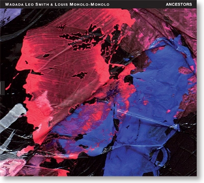 Couverture ANCESTORS de Wadada Leo SMITH & LOUIS MOHOLO-MOHOLO