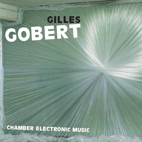 Couverture CHAMBER ELECTRONIC MUSIC de Gilles GOBERT