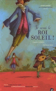Couverture JE SERAI LE ROI SOLEIL ! de Claude CLÉMENT
