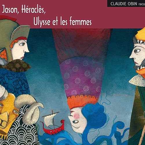 Couverture JASON, HÉRACLÈS, ULYSSE ET LES FEMMES de Claudie OBIN