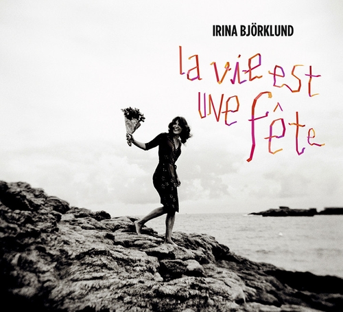 Couverture LA VIE EST UNE FÊTE de Irina BJÖRKLUND