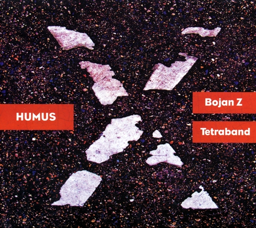 Couverture HUMUS de Bojan ZULFIKARPASIC & TETRABAND (BOJAN Z)