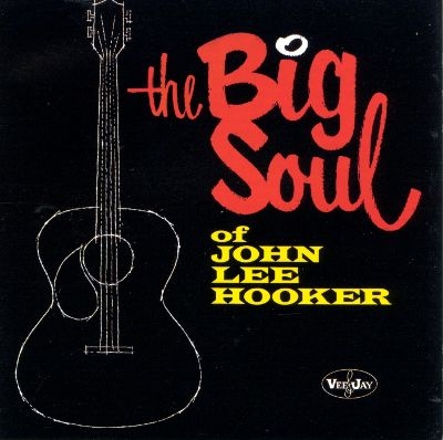 Couverture THE BIG SOUL OF JOHN LEE HOOKER de John Lee HOOKER