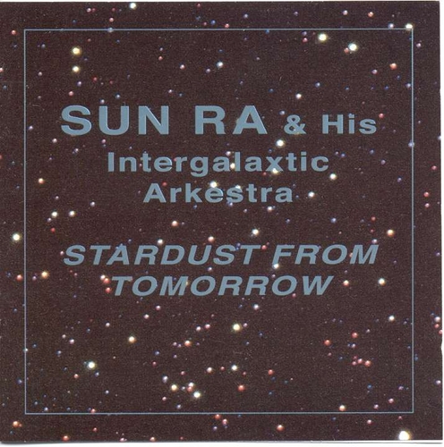Couverture STARDUST FROM TOMORROW de Sun RA & HIS INTERGALACTIC ARKESTRA