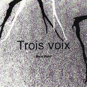 Couverture TROIS VOIX de Marie ANDRÉ