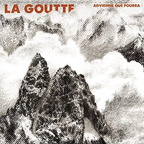 Couverture ADVIENNE QUE POURRA de LA GOUTTE