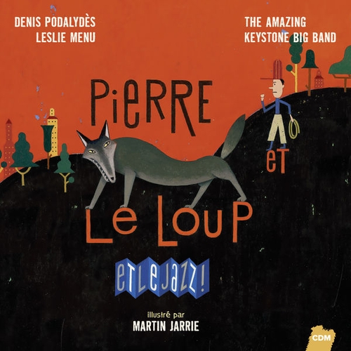 Couverture PIERRE ET LE LOUP ET LE JAZZ! de THE AMAZING KEYSTONE BIG BAND