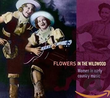 Couverture FLOWERS IN THE WILDWOOD: WOMEN IN EARLY COUNTRY MUSIC
