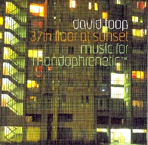 Couverture 37TH FLOOR AT SUNSET - MUSIC FOR MONDOPHRENETIC de David TOOP