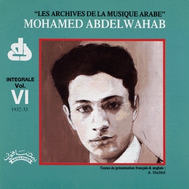 Couverture ARCHIVES DE LA MUSIQUE ARABE: INTÉGRALE VOL. VI: 1932-33 de Mohamed Abdel WAHAB
