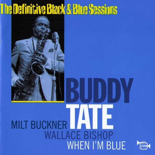 Couverture WHEN I'M BLUE (THE DEFINITIVE BLACK & BLUE SESSIONS) de Buddy TATE