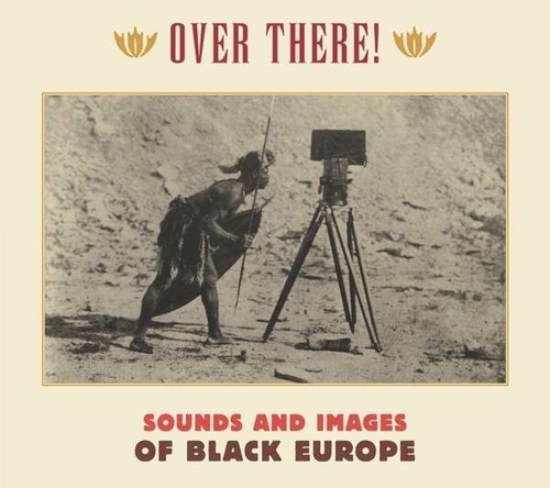 Couverture OVER THERE! SOUNDS AND IMAGES OF BLACK EUROPE