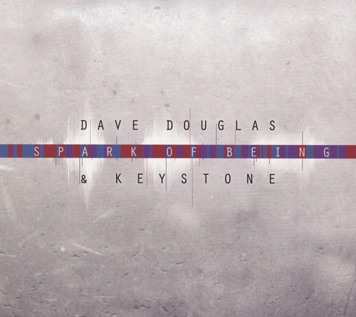 Couverture SPARK OF BEING (SOUNDTRACK & EXPAND & BURST) de Dave DOUGLAS & KEYSTONE