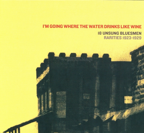 Couverture I'M GOING WHERE THE WATER DRINKS LIKE WINE