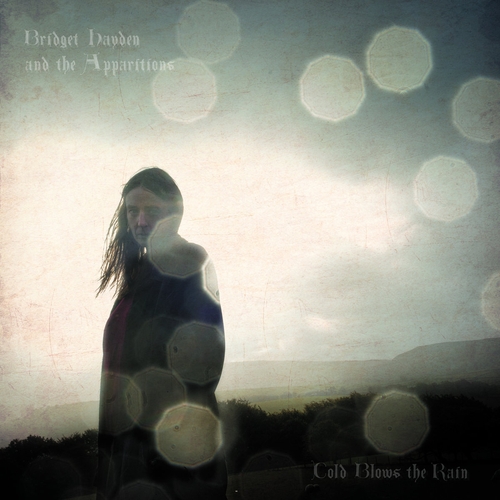 Couverture COLD BLOWS THE RAIN de Bridget HAYDEN & THE APPARITIONS