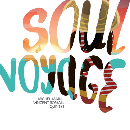 Couverture SOUL VOYAGE de Michel MAINIL - VINCENT ROMAIN QUINTET