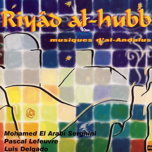 Couverture RIYÂD AL-HUBB: MUSIQUES D'AL-ANDALUS de EL ARABI SERGHINI, LEFEUVRE, DELGADO