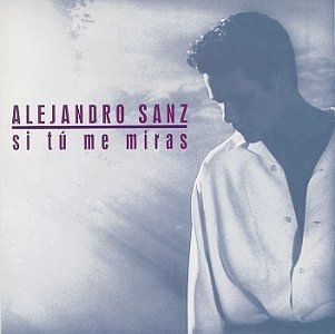 Couverture SI TU ME MIRAS de Alejandro SANZ