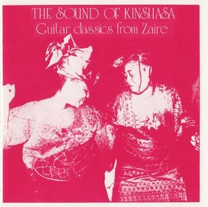 Couverture THE SOUND OF KINSHASA: GUITAR CLASSICS FROM ZAIRE