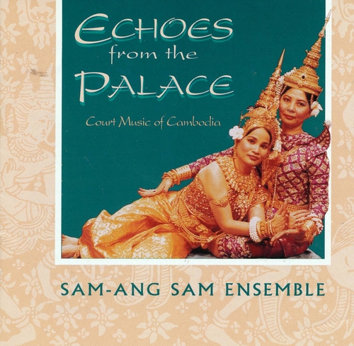Couverture ECHOES FROM THE PALACE: COURT MUSIC OF CAMBODIA de SAM-ANG SAM ENSEMBLE