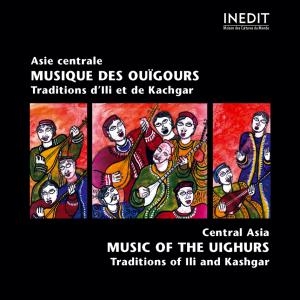 Couverture ASIE CENTRALE: MUS. DES OUÏGOURS: TRAD. D'ILI ET DE KACHGAR