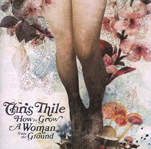 Couverture HOW TO GROW A WOMAN FROM THE GROUND de Chris THILE