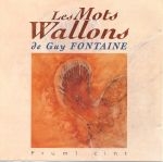 Couverture LES MOTS WALLONS DE GUY FONTAINE : 1 À 100 de Guy FONTAINE