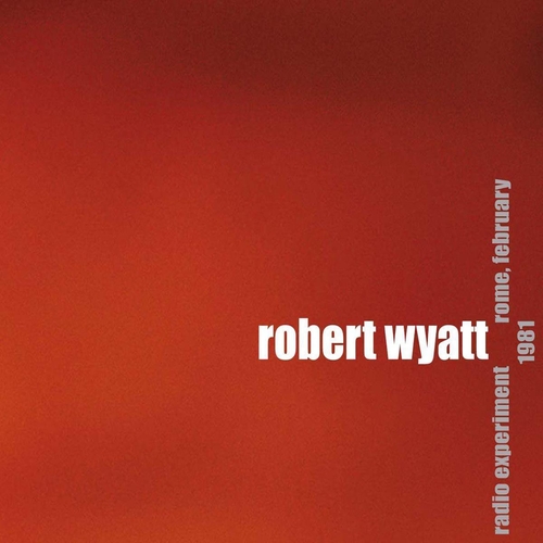 Couverture RADIO EXPERIMENT ROME, FEBRUARY 1981 de Robert WYATT