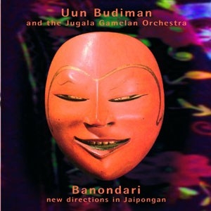 Couverture BANONDARI. NEW DIRECTIONS IN JAIPONGAN de Uun BUDIMAN AND THE JUGALA GAMELAN ORCHESTRA