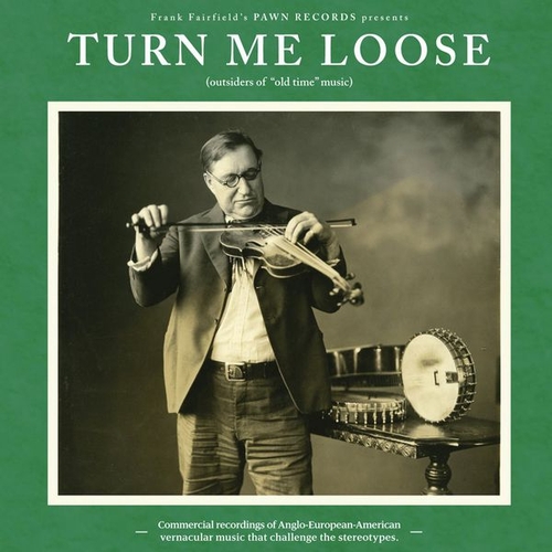 Couverture TURN ME LOOSE: OUTSIDERS OF "OLD TIME" MUSIC