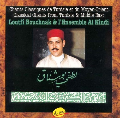 Couverture CHANTS CLASSIQUES DE TUNISIE ET DU MOYEN-ORIENT de Loufti BOUCHNAK & L'ENSEMBLE AL KINDI