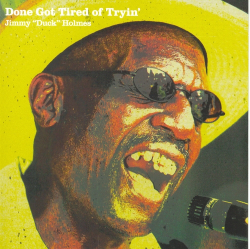 Couverture DONE GOT TIRED OF TRYIN' de Jimmy "Duck" HOLMES