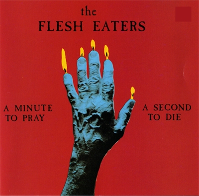 Couverture A MINUTE TO PRAY A SECOND TO DIE de THE FLESH EATERS