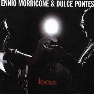 Couverture FOCUS de Ennio MORRICONE & DULCE PONTES